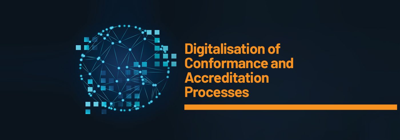 Digitalisation of Conformance and Accreditation Processes