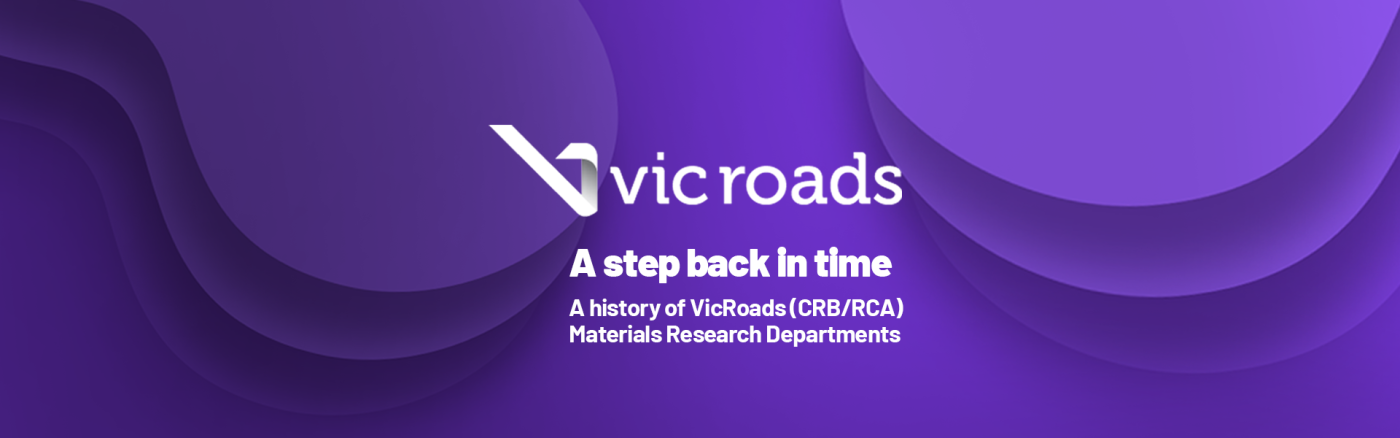 NATA Accreditation #21 and #22: A history of the VicRoads (CRB/RCA) Materials Research Departments