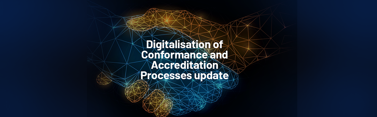 Digitalisation of Conformance and Accreditation Processes update