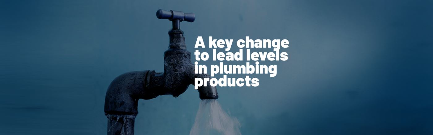 A key change to lead levels in plumbing products