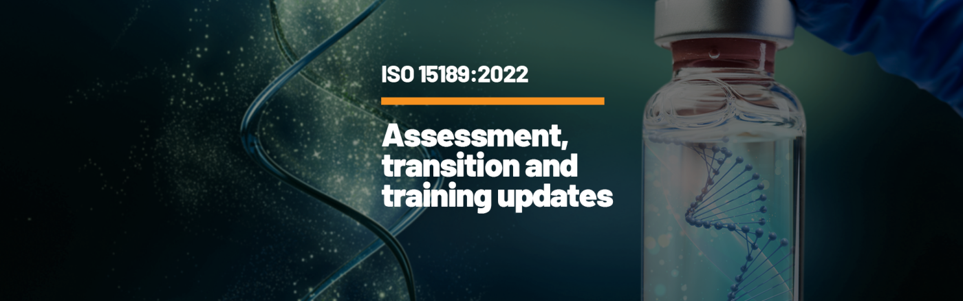 <strong>ISO 15189:2022:  Assessment, transition and training updates</strong> 
