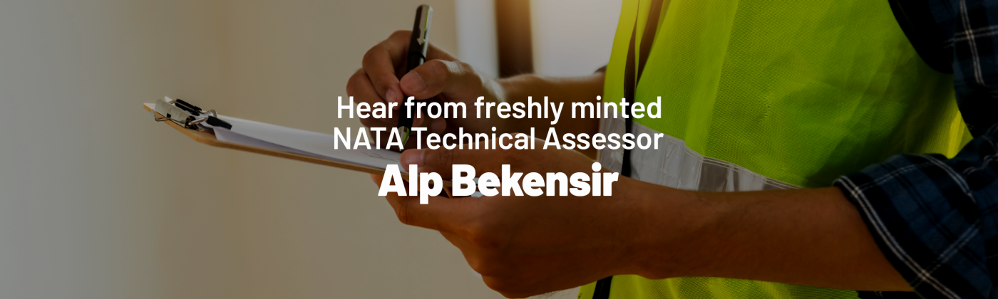 Hear from freshly minted NATA Technical Assessor – Alp Bekensir 