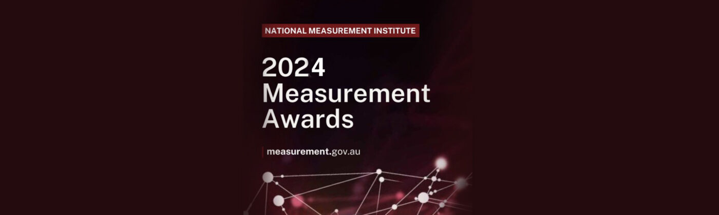The National Measurement Institute (NMI) open applications for the 2024 Measurement Awards 